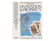 Complete Illustrated Book of Divination and Prophecy