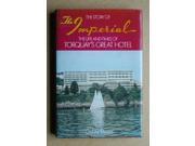 The Story of the Imperial The Life and Times of Torquay s Great Hotel