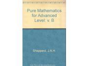 Pure Mathematics for Advanced Level v. B