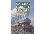 Calling Carlisle Control Tales of the Footplate