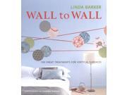 Wall to Wall 100 Great Treatments for Vertical Surfaces