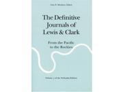 The Definitive Journals of Lewis and Clark From the Pacific to the Rockies