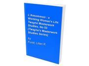 L Assommoir a Working Woman s Life Twayne Masterwork Studies No 53 Twayne s Masterwork Studies Series