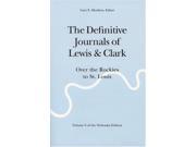 The Definitive Journals of Lewis and Clark Over the Rockies to St. Louis Definitive Journals of Lewis and Clark
