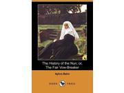 The History of the Nun; Or the Fair Vow Breaker Dodo Press