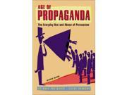 Age of Propaganda The Everyday Use and Abuse of Persuasion