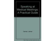 Speaking at Medical Meetings A Practical Guide