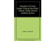 Republic of China Under Chiang Kai Shek Taiwan Today World realities series