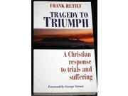 Tragedy to Triumph A Christian Response to Trials and Suffering