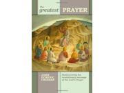 The Greatest Prayer Rediscovering the Revolutionary Message of the Lord s Prayer