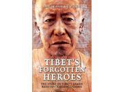 Tibet s Forgotten Heroes The Story of Tibet s Armed Resistance Against China