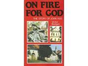 ON FIRE FOR GOD Story of John Huss