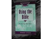 Using the Bible Studying the Text Exploring Faith