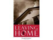 Leaving Home The Art of Separating From Your Difficult Family