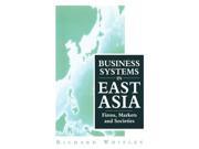 Business Systems in East Asia Firms Markets and Societies