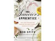 The Saucier s Apprentice One Long Strange Trip Through the Great Cooking Schools of Europe