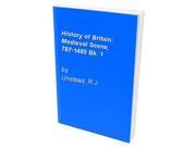 History of Britain Medieval Scene 787 1485 Bk. 1