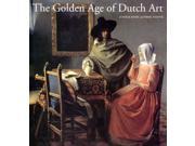 The Golden Age of Dutch Art Painting Sculpture Decorative Art