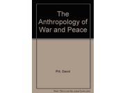 The Anthropology of War and Peace Perspectives on the Nuclear Age