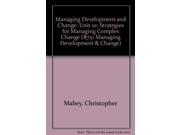 Managing Development and Change Unit 10 Strategies for Managing Complex Change B751 Managing development change
