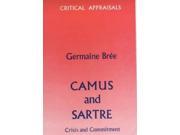 Camus and Sartre Crisis and Commitment Critical appraisals series