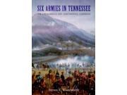 Six Armies in Tennessee Chickamauga and Chattanooga Campaigns Great Campaigns of the Civil War