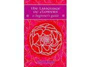 Language Of Flowers A Beginner s Guide