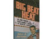 Big Beat Heat Alan Freed and the Early Years of Rock and Roll