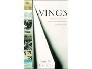 Wings A History of Aviation from Kites to the Wright Brothers to the Space Age