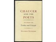 Chaucer and the Poets Essay on Troilus and Criseyde