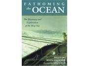 Fathoming the Ocean The Discovery and Exploration of the Deep Sea