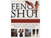 Feng Shui A Practical Guide to Health Wealth and Happines
