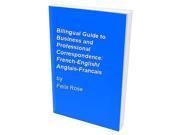 Bilingual Guide to Business and Professional Correspondence French English Anglais Francais