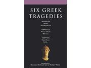 Six Greek Tragedies Persians; Prometheus Bound; Women of Trachis; Philoctetes; Trojan Women; Bacchae Classical Dramatists
