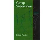 Group Supervision A Guide to Creative Practice Counselling Supervision series