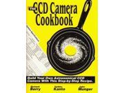 The CCD Camera Cookbook How to Build Your Own CCD Camera
