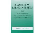 Cashflow Reengineering How to Optimize the Cashflow Timeline and Improve Financial Efficiency