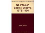 No Passion Spent Essays 1978 1996