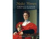 Medici Women Portraits of Power Love and Betrayal from the Court of Duke Cosimo I