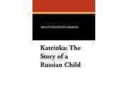 Katrinka The Story of a Russian Child