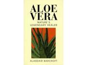 Aloe Vera The Plant with Legendary Health giving Properties