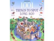 1001 Things to Spot Long Ago Usborne 1001 Things to Spot