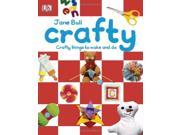 Crafty Crafty things to make and do