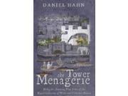 The Tower Menagerie The Amazing True Story of the Royal Collection of Wild Beasts