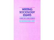 Writing Sociology Essays A Guide for Advanced Level Students