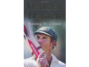 Standing My Ground The Autobiography of Matthew Hayden