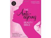 The Anti Ageing Beauty Bible Everything You Need to Know to Look and Feel Gorgeous Forever