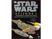 Star Wars Episode 1 Incredible Cross Sections The Definitive Guide to the Craft of Star Wars Episode 1
