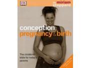 Conception Pregnancy and Birth The Childbirth Bible for Today s Parents