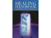The Healing Handbook A spiritual guide to healing yourself and others